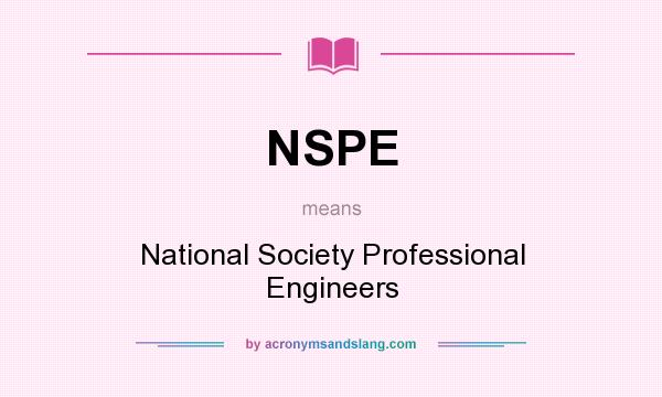 What does NSPE mean? It stands for National Society Professional Engineers