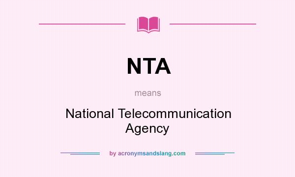 What does NTA mean? It stands for National Telecommunication Agency