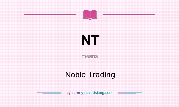 What does NT mean? It stands for Noble Trading