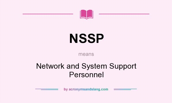 What does NSSP mean? It stands for Network and System Support Personnel
