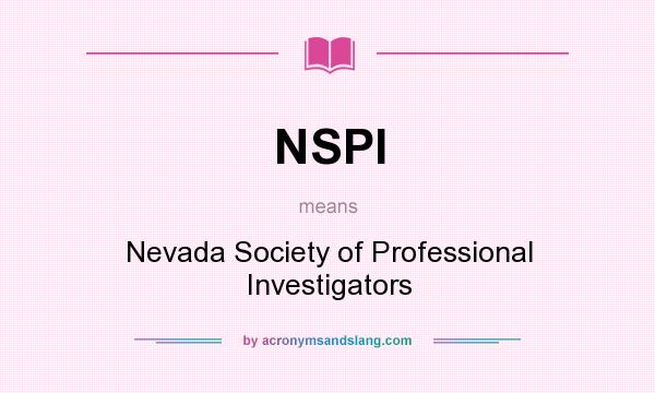 What does NSPI mean? It stands for Nevada Society of Professional Investigators