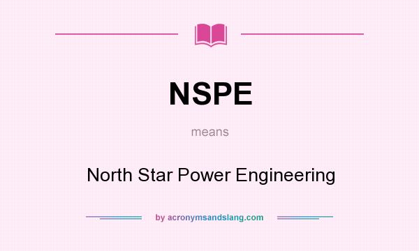 What does NSPE mean? It stands for North Star Power Engineering