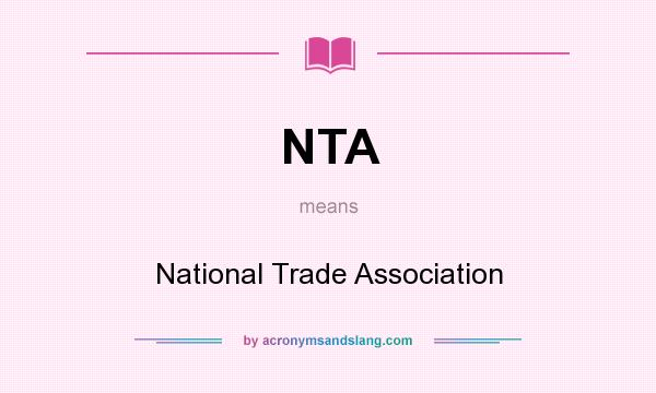 What does NTA mean? It stands for National Trade Association