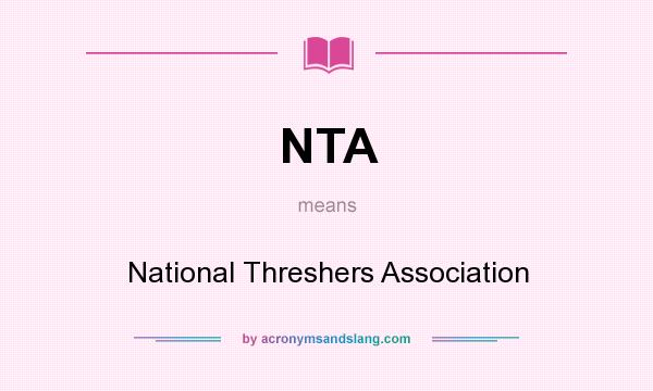 What does NTA mean? It stands for National Threshers Association