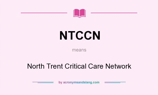 What does NTCCN mean? It stands for North Trent Critical Care Network