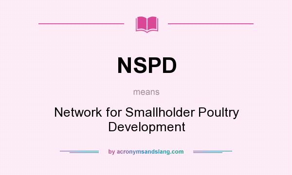 What does NSPD mean? It stands for Network for Smallholder Poultry Development