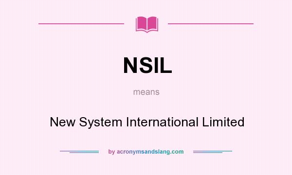 What does NSIL mean? It stands for New System International Limited