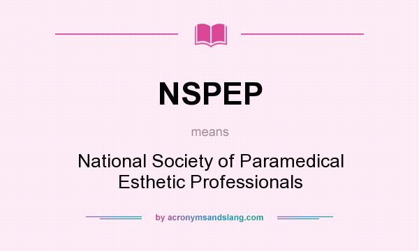 What does NSPEP mean? It stands for National Society of Paramedical Esthetic Professionals