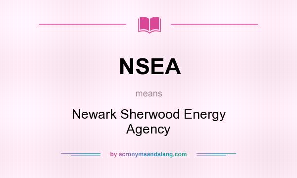 What does NSEA mean? It stands for Newark Sherwood Energy Agency