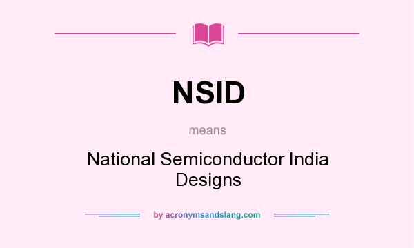 What does NSID mean? It stands for National Semiconductor India Designs