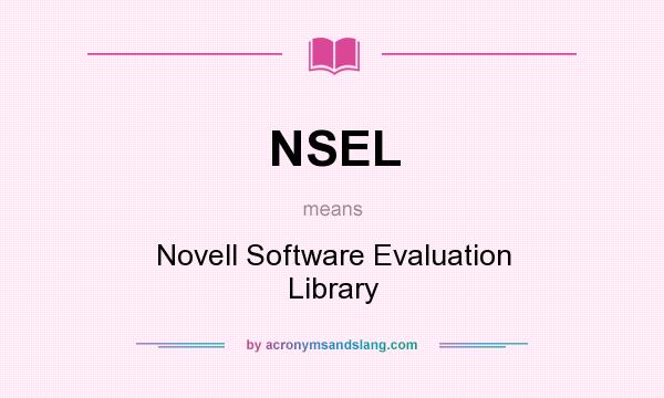 What does NSEL mean? It stands for Novell Software Evaluation Library