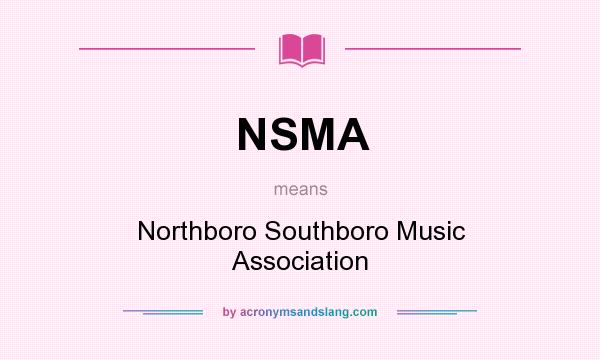 What does NSMA mean? It stands for Northboro Southboro Music Association