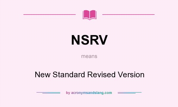 What does NSRV mean? It stands for New Standard Revised Version