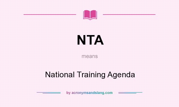 What does NTA mean? It stands for National Training Agenda
