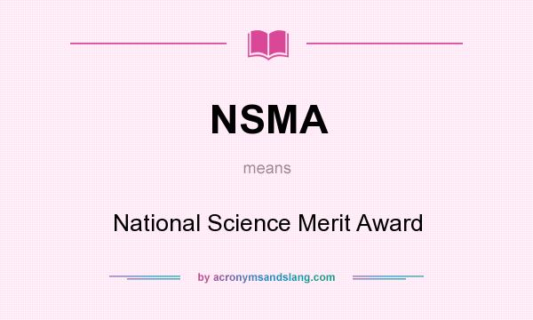 What does NSMA mean? It stands for National Science Merit Award