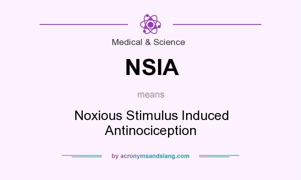 What does NSIA mean? It stands for Noxious Stimulus Induced Antinociception