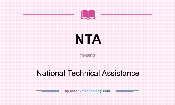 What does NTA mean? It stands for National Technical Assistance