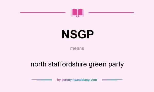 What does NSGP mean? It stands for north staffordshire green party