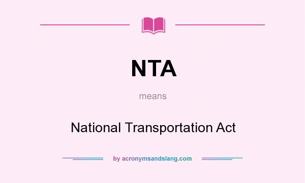 What does NTA mean? It stands for National Transportation Act