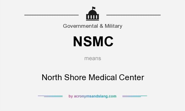 What does NSMC mean? It stands for North Shore Medical Center