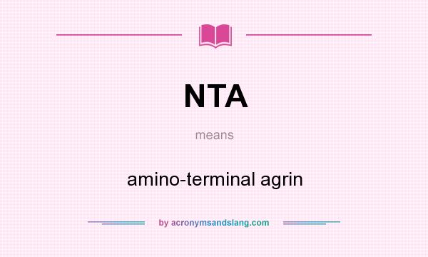 What does NTA mean? It stands for amino-terminal agrin