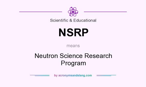 What does NSRP mean? It stands for Neutron Science Research Program