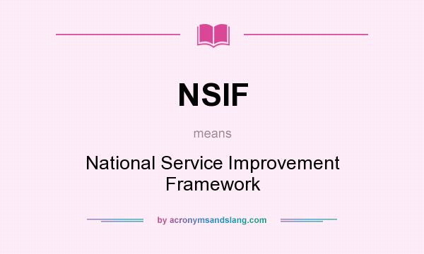What does NSIF mean? It stands for National Service Improvement Framework