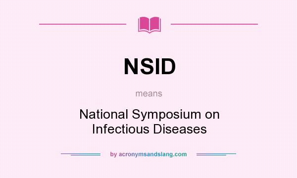 What does NSID mean? It stands for National Symposium on Infectious Diseases