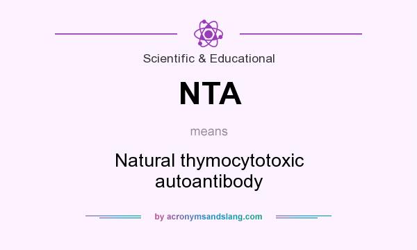 What does NTA mean? It stands for Natural thymocytotoxic autoantibody