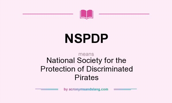 What does NSPDP mean? It stands for National Society for the Protection of Discriminated Pirates