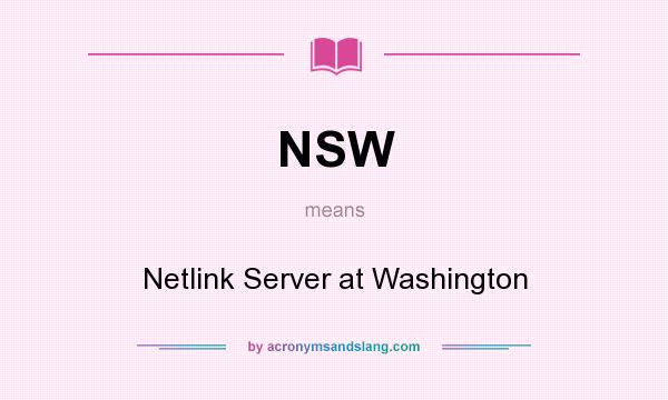 What does NSW mean? It stands for Netlink Server at Washington