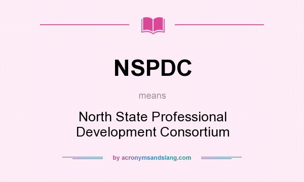 What does NSPDC mean? It stands for North State Professional Development Consortium