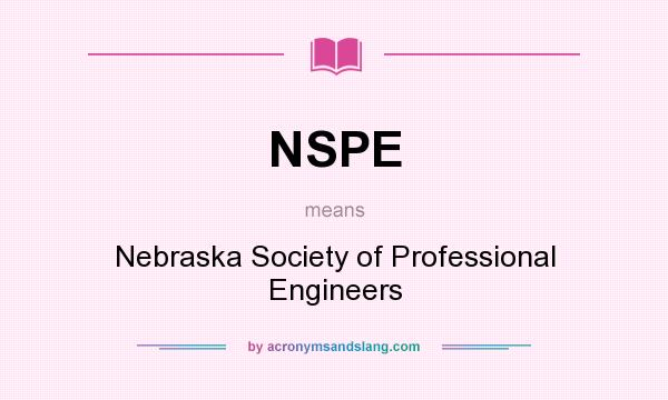 What does NSPE mean? It stands for Nebraska Society of Professional Engineers