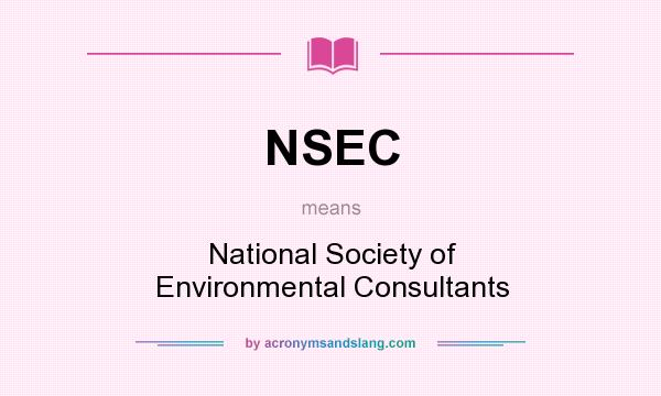 What does NSEC mean? It stands for National Society of Environmental Consultants