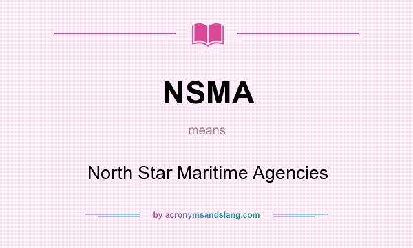 What does NSMA mean? It stands for North Star Maritime Agencies