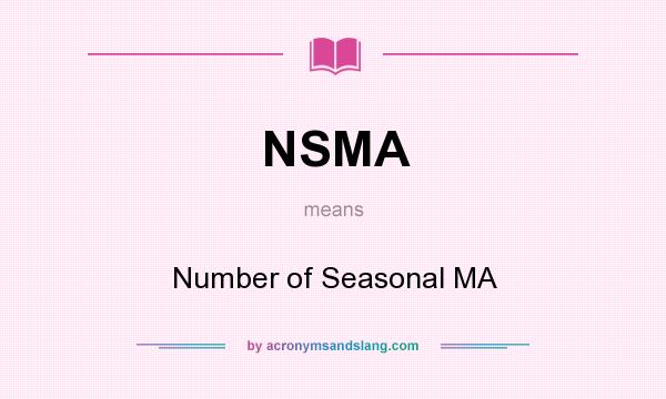 What does NSMA mean? It stands for Number of Seasonal MA