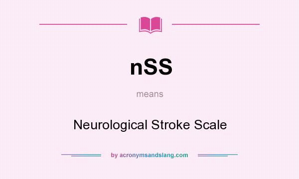 What does nSS mean? It stands for Neurological Stroke Scale