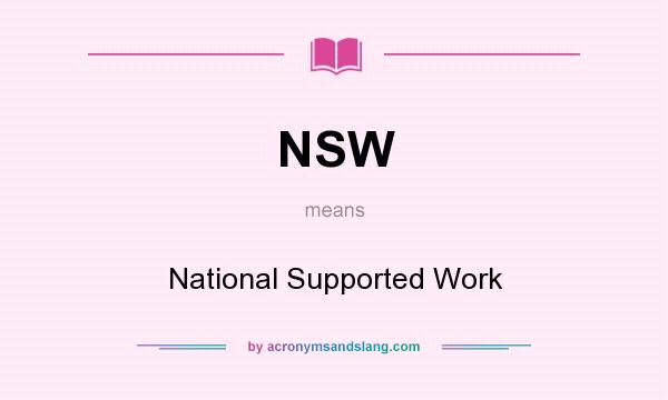What does NSW mean? It stands for National Supported Work