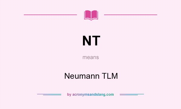 What does NT mean? It stands for Neumann TLM