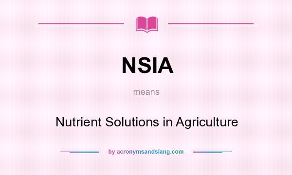 What does NSIA mean? It stands for Nutrient Solutions in Agriculture