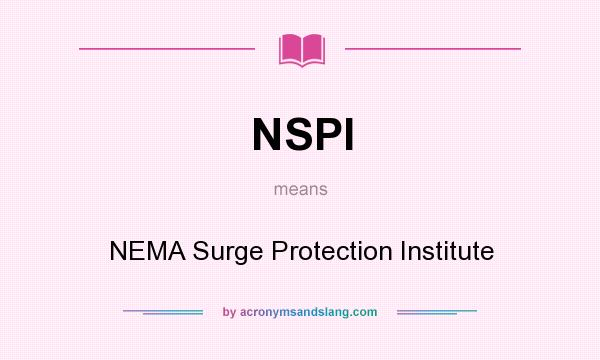What does NSPI mean? It stands for NEMA Surge Protection Institute