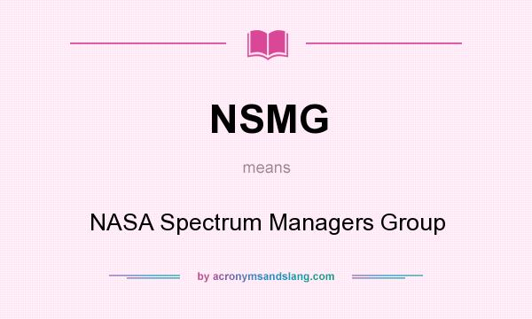 What does NSMG mean? It stands for NASA Spectrum Managers Group