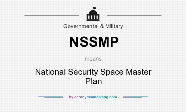 What does NSSMP mean? It stands for National Security Space Master Plan