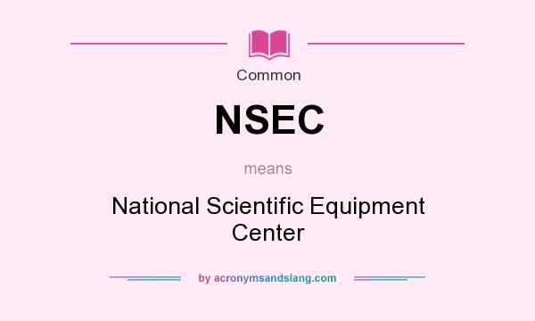 What does NSEC mean? It stands for National Scientific Equipment Center