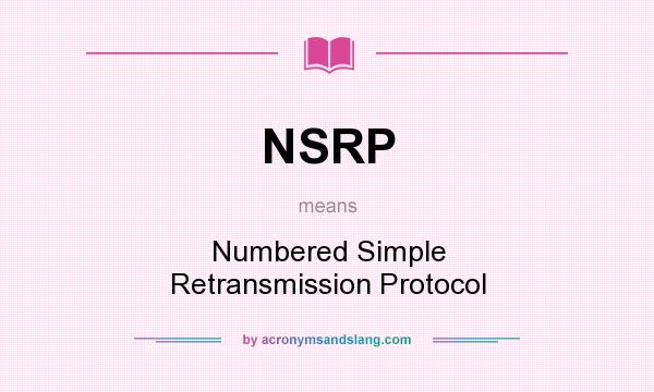 What does NSRP mean? It stands for Numbered Simple Retransmission Protocol
