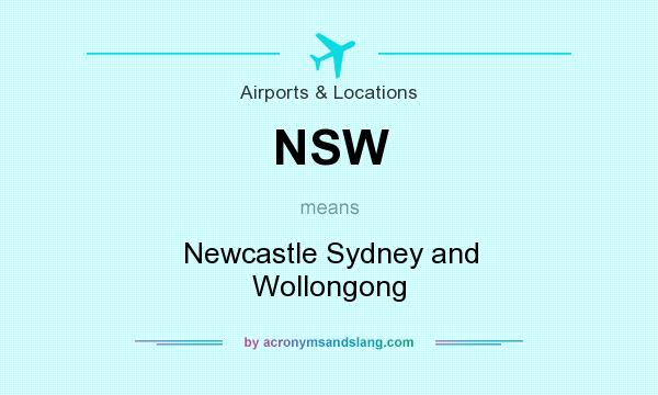What does NSW mean? It stands for Newcastle Sydney and Wollongong