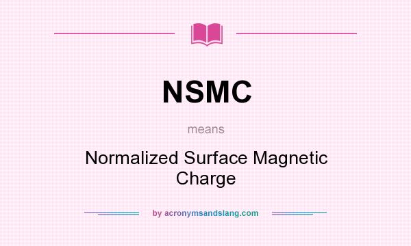 What does NSMC mean? It stands for Normalized Surface Magnetic Charge