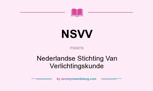 What does NSVV mean? It stands for Nederlandse Stichting Van Verlichtingskunde