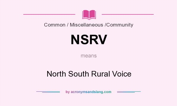 What does NSRV mean? It stands for North South Rural Voice