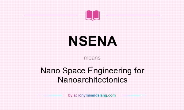 What does NSENA mean? It stands for Nano Space Engineering for Nanoarchitectonics